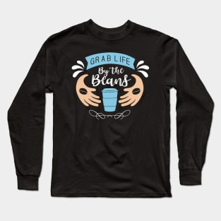 Grab Life by the Coffee Long Sleeve T-Shirt